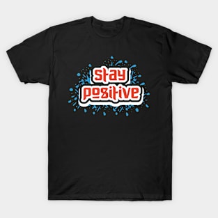 Stay Positive T-Shirt